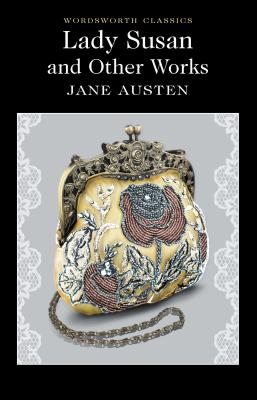 Lady Susan and Other Works (Wordsworth Classics)
