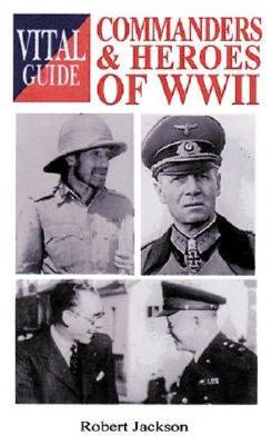 Commanders & Heroes of World War II Vital Guide