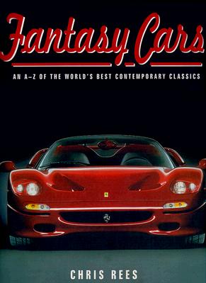 Fantasy Cars: An A-Z Guide to the World's Best Contemporary Classics