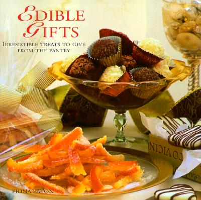 Edible Gifts: Irresistible Treats to Give from the Pantry