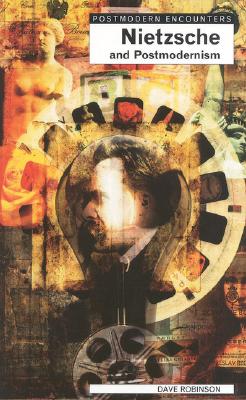 Nietzsche and Postmodernism (Postmodern Encounters)