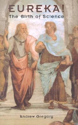 Eureka! The Birth of Science Gregory, Andrew