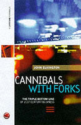 Cannibals With Forks : Triple Bottom Line of 21st Century Business