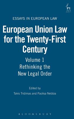 European Union Law for the Twenty-First Century: Volume 1: Rethinking the New Legal Order (Essays in European Law)