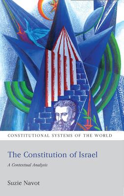 The Constitution of Israel: A Contextual Analysis (Constitutional Systems of the World)