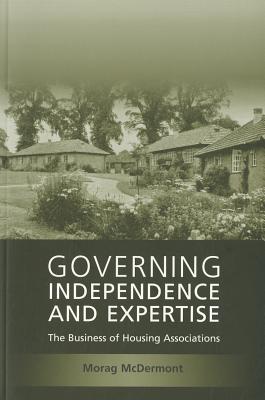 Governing Independence and Expertise: The Business of Housing Associations