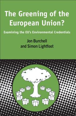 Greening of the European Union: Examining the EU's Environmental Credentials (Contemporary European Studies)