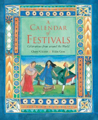 A Calendar Of Festivals: Celebrations From Around The World