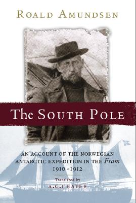 The South Pole. an Account of the Norwegian Antartctic Expedition in the 