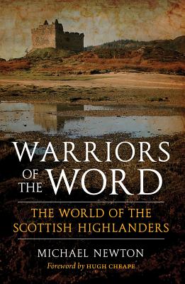 Warriors of the Word: The World of the Scottish Highlanders