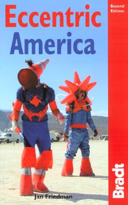 Bradt Eccentric America: All That's Weird and Wacky in the USA (Bradt Travel Guides)