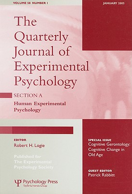 Cognitive Gerontology: Cognitive Change in Old Age: A Special Issue of the Quarterly Journal of Experimental Psychology, Section A