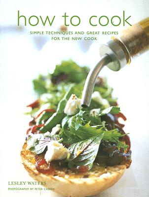 How To Cook: Simple Skills and Great Recipes For Fabulous Food