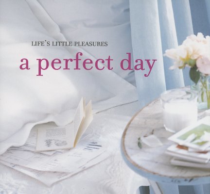 Image for Life's Little Pleasures: A Perfect Day Life's Little Pleasures: A Perfect Day