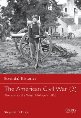 The American Civil War (2): The war in the West 1861July 1863 (Essential Histories, 10)