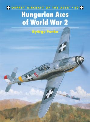 Hungarian Aces of World War 2. Osprey Aircraft of the Aces Series #50.