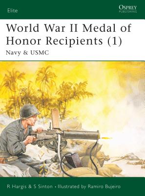World War II Medal of Honor Recipients (1) Navy & USMC (Osprey Elite 92)