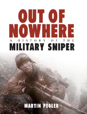 Image for Out of Nowhere: A History of the military sniper (General Military)