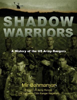Shadow Warriors. A History Of The US Army Rangers