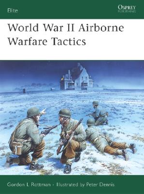 World War II Airborne Warfare Tactics. Osprey Elite Series. #136.