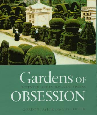 Gardens Of Obsession - Eccentric And Extravagant Visions