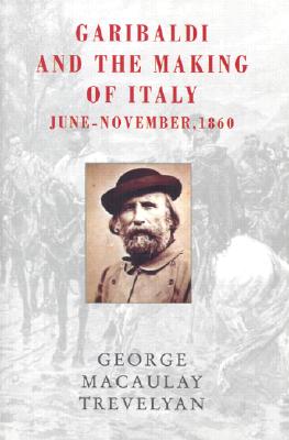 Image for Garibaldi and the Making of Italy: June - November, 1860 Garibaldi and the Making of Italy: June - November, 1860