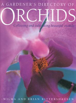 Image for A Gardener's Directory of Orchids: Collecting and Cultivating Beautiful Orchids A Gardener's Directory of Orchids: Collecting and Cultivating Beautiful Orchids