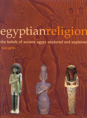 Image for Egyptian Religion: The Beliefs of Ancient Egypt Explored and Explained