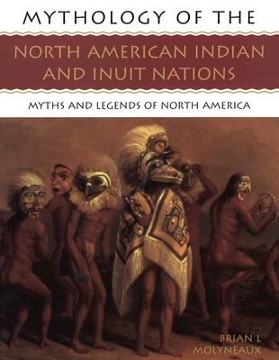 Image for Mythology of the North American Indian and Inuit Nations: Myths and Legends of North America