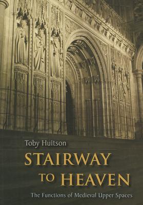 Stairway to Heaven: The Functions of Medieval Upper Spaces