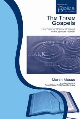 The Three Gospels: New Testament History Introduced by the Synoptic Problem (Paternoster Biblical Monographs)