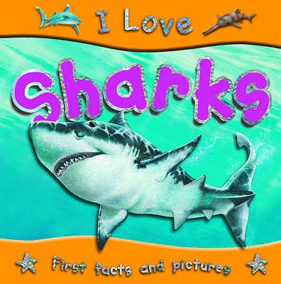 Sharks (I Love) (First Facts and Pictures)