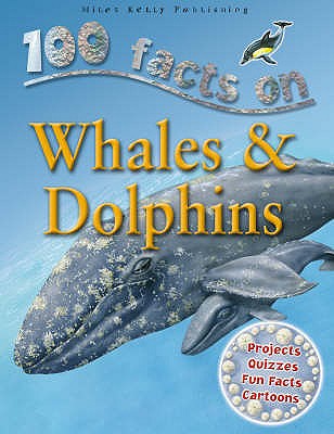 100 Facts on Whales & Dolphins. Philip Steele . [Et Al.]