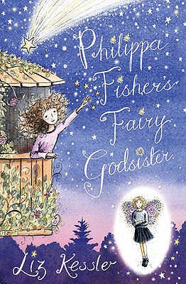 Philippa Fisher's Fairy Godsister: Book 1 Liz Kessler
