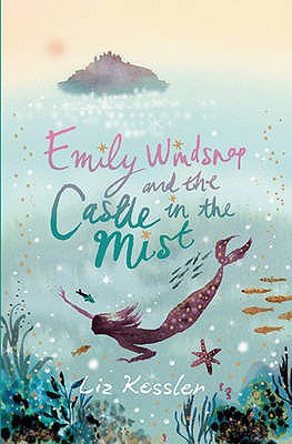 Emily Windsnap and the Castle in the Mist: Book 3 [Paperback] Kessler, Liz and Ledwidge, Natacha