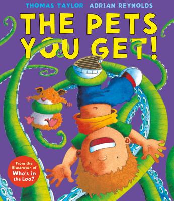 The Pets You Get! [Hardcover] Taylor, Thomas and Reynolds, Adrian