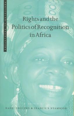 Rights and the Politics of Recognition in Africa (Postcolonial Encounters)