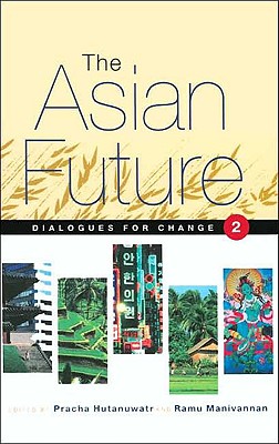 The Asian Future: Dialogues for Change (Volume I)