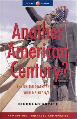 Another American Century: The United States and the World since 9/11 (Global Issues)