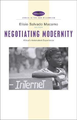 Negotiating Modernity: Africa's Ambivalent Experience (Africa in the New Millennium)