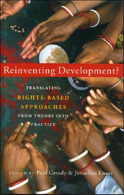Reinventing Development: Translating Rights-Based Approaches from Theory into Practice