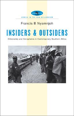 Insiders and Outsiders: Citizenship and Xenophobia in Contemporary Southern Africa (Africa in the New Millennium)