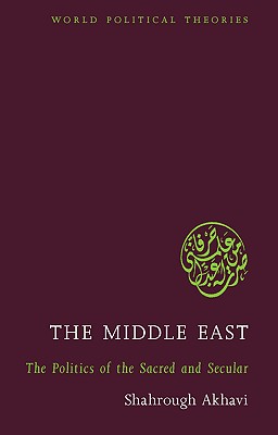 The Middle East: The Politics of the Sacred and Secular (World Political Theories)