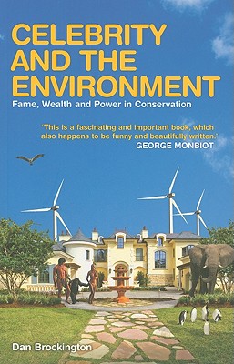 Celebrity and the Environment: Fame, Wealth and Power in Conservation