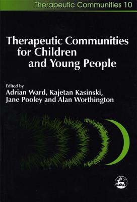 Therapeutic Communities for Children and Young People (Therapeutic Communities, 10)