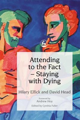 Attending to the Fact: Staying With Dying