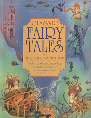 Classic Fairy Tales from Hans Christian Anderson [Paperback] Nicola Baxter and Cathie Shuttleworth