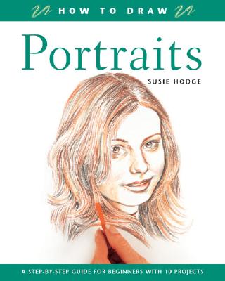 Image for How to Draw Portraits: A Step-by-Step Guide for Beginners with 10 Projects