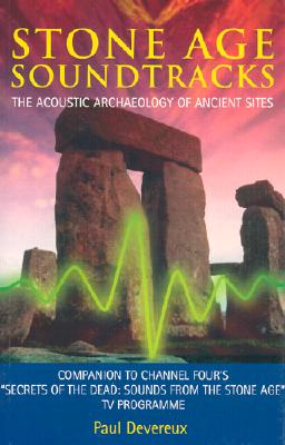 Stone Age Soundtracks - The Acoustic Archaeology of Ancient Sites