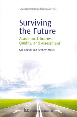 Surviving the Future: Academic Libraries, Quality and Assessment (Chandos Information Professional Series)